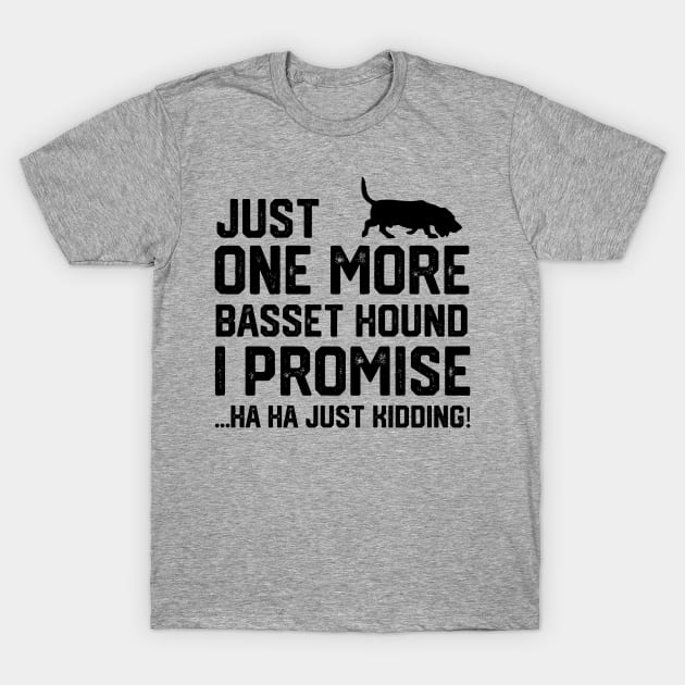 just one more basset hound i promise ...ha ha just kidding! T-Shirt by spantshirt